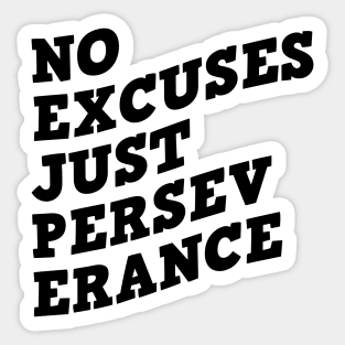 No Excuses Just Perseverance Sticker